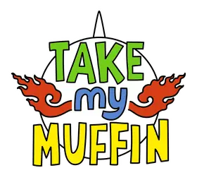 Take My Muffin